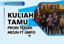 KULIAH TAMU PRODI TEKNIK MESIN FT UMPO